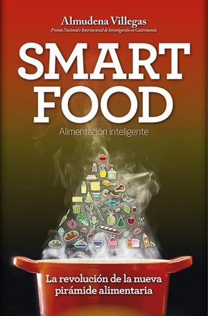 SMARTFOOD. LA REVOLUCIÓN DE LA NUEVA PIRÁMIDE ALIMENTICIA | 9788416002443 | VILLLEGAS, ALMUDENA | Llibreria Drac - Llibreria d'Olot | Comprar llibres en català i castellà online