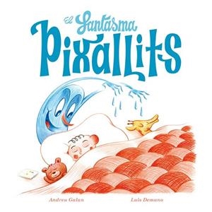 FANTASMA PIXALLITS, EL | 9788494313080 | GALAN, ANDREU | Llibreria Drac - Librería de Olot | Comprar libros en catalán y castellano online