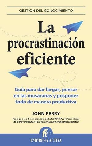 PROCRASTINACIÓN EFICIENTE, LA | 9788496627475 | PERRY, JOHN | Llibreria Drac - Llibreria d'Olot | Comprar llibres en català i castellà online