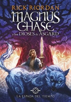 ESPADA DEL TIEMPO, LA  (MAGNUS CHASE Y LOS DIOSES DE ASGARD 1) | 9788490434819 | RIORDAN, RICK | Llibreria Drac - Llibreria d'Olot | Comprar llibres en català i castellà online