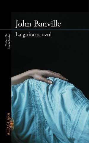 GUITARRA AZUL, LA | 9788420413648 | BANVILLE, JOHN | Llibreria Drac - Llibreria d'Olot | Comprar llibres en català i castellà online