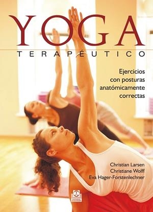 YOGA TERAPÉUTICO. EJERCICIOS CON POSTURAS ANATÓMICAMENTE CORRECTAS (COLOR) | 9788499105666 | LARSEN, CHRISTIAN ; WOLFF, CHRISTIANE ; HAGER-FORSTENLECHNER, EVA | Llibreria Drac - Llibreria d'Olot | Comprar llibres en català i castellà online