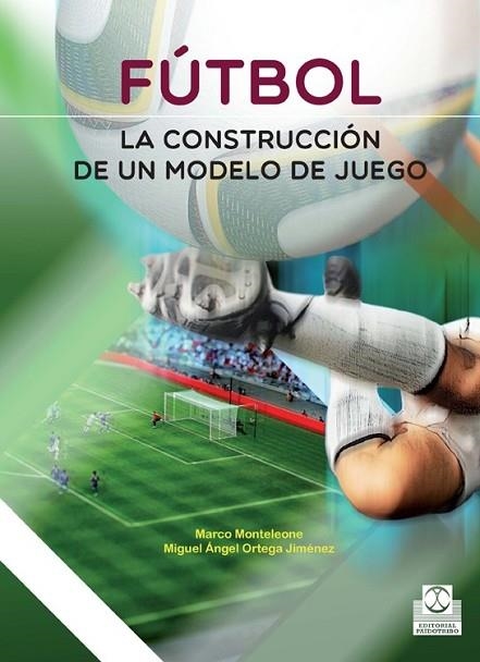 FÚTBOL. LA CONSTRUCCIÓN DE UN MODELO DE JUEGO | 9788499105116 | ORTEGA, MIGUEL ÁNGEL | Llibreria Drac - Llibreria d'Olot | Comprar llibres en català i castellà online