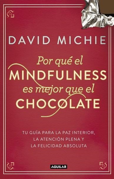 POR QUÉ EL MINDFULNESS ES MEJOR QUE EL CHOCOLATE | 9788403014985 | MICHIE, DAVID | Llibreria Drac - Llibreria d'Olot | Comprar llibres en català i castellà online