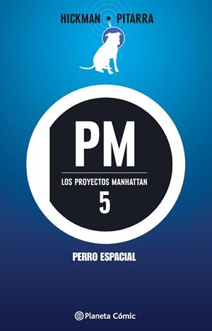 PROYECTOS MANHATTAN 5, LOS. PERRO ESPACIAL | 9788416476732 | HICKMAN, JONATHAN; PITARRA, NICK | Llibreria Drac - Llibreria d'Olot | Comprar llibres en català i castellà online