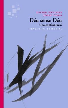 DÉU SENSE DÉU | 9788415518167 | MELLONI, XAVIER/COBO, JOSE | Llibreria Drac - Librería de Olot | Comprar libros en catalán y castellano online