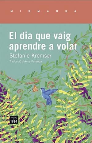 DIA QUE VAIG APRENDRE A VOLAR, EL | 9788415835714 | KREMSER, STEFANIE | Llibreria Drac - Llibreria d'Olot | Comprar llibres en català i castellà online