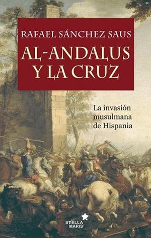 AL-ANDALUS Y LA CRUZ | 9788416541232 | SÁNCHEZ, RAFAEL | Llibreria Drac - Llibreria d'Olot | Comprar llibres en català i castellà online