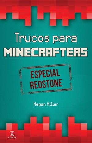 TRUCOS PARA MINECRAFTERS. ESPECIAL REDSTONE | 9788467046526 | MILLER, MEGAN | Llibreria Drac - Llibreria d'Olot | Comprar llibres en català i castellà online