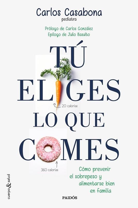 TÚ ELIGES LO QUE COMES | 9788449331831 | CASABONA, CARLOS | Llibreria Drac - Llibreria d'Olot | Comprar llibres en català i castellà online