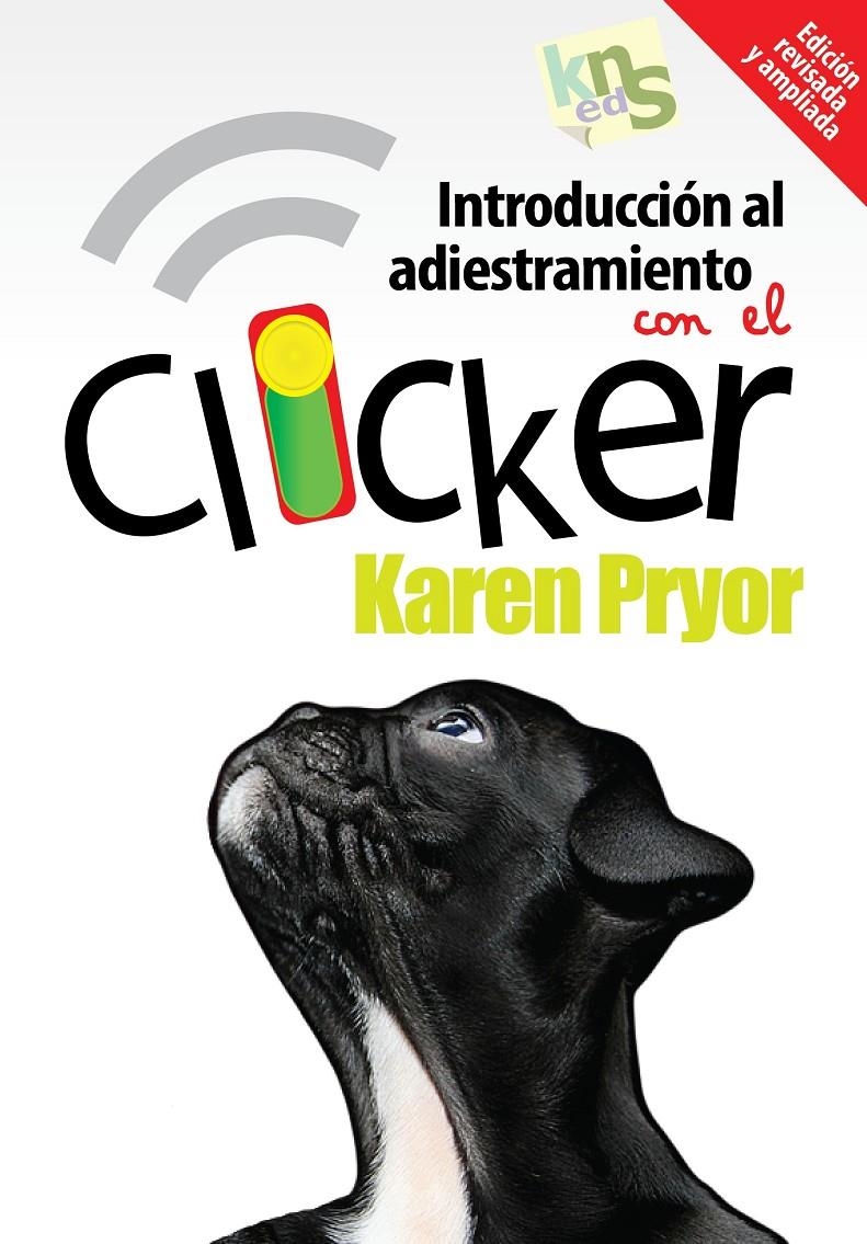 INTRODUCCIÓN AL ADIESTRAMIENTO CON EL CLICKER. EDICIÓN REVISADA Y AMPLIADA. | 9788494185250 | PRYOR, KAREN | Llibreria Drac - Llibreria d'Olot | Comprar llibres en català i castellà online