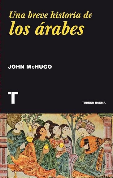 BREVE HISTORIA DE LOS ÁRABES, UNA | 9788416354016 | MCHUGO, JOHN | Llibreria Drac - Llibreria d'Olot | Comprar llibres en català i castellà online