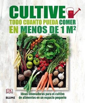 CULTIVE TODO CUANTO PUEDA COMER EN MENOS DE 1 M2 | 9788416138593 | AA.DD. | Llibreria Drac - Llibreria d'Olot | Comprar llibres en català i castellà online