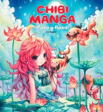 CHIBI MANGA PASO A PASO | 9788416500116 | MINGUET, EVA | Llibreria Drac - Llibreria d'Olot | Comprar llibres en català i castellà online