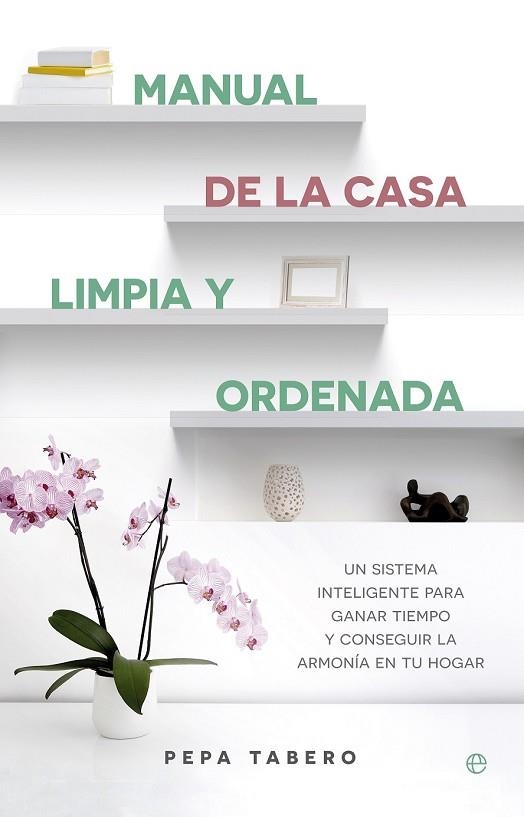 MANUAL DE LA CASA LIMPIA Y ORDENADA | 9788490605615 | TABERO, PEPA | Llibreria Drac - Llibreria d'Olot | Comprar llibres en català i castellà online