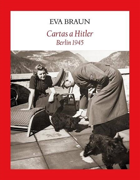 CARTAS A HITLER. BERLÍN 1945 | 9788494444333 | BRAUN, EVA | Llibreria Drac - Llibreria d'Olot | Comprar llibres en català i castellà online