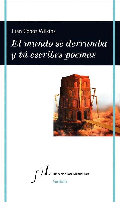 MUNDO SE DERRUMBA Y TU ESCRIBES POEMAS, EL | 9788415673170 | COBOS, JUAN | Llibreria Drac - Llibreria d'Olot | Comprar llibres en català i castellà online