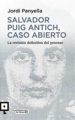 SALVADOR PUIG ANTICH, CASO ABIERTO | 9788416012541 | PANYELLA, JORDI | Llibreria Drac - Llibreria d'Olot | Comprar llibres en català i castellà online