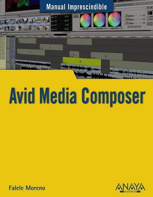 AVID MEDIA COMPOSER | 9788441533776 | MORENO, RAFAEL | Llibreria Drac - Llibreria d'Olot | Comprar llibres en català i castellà online