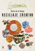 RECICLAJE CREATIVO | 9788499985343 | DE LA VARGA, SONIA | Llibreria Drac - Llibreria d'Olot | Comprar llibres en català i castellà online