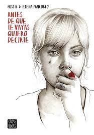 ANTES DE QUE TE VAYAS QUIERO DECIRTE | 9788408149293 | PANCORBO, ELENA ; MISS N | Llibreria Drac - Llibreria d'Olot | Comprar llibres en català i castellà online