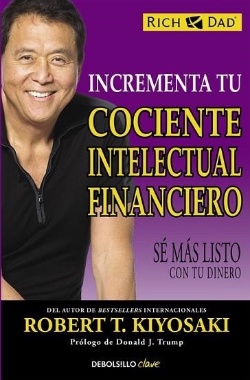 INCREMENTA TU COCIENTE INTELECTUAL FINANCIERO | 9788466330817 | KIYOSAKI, ROBERT T. | Llibreria Drac - Librería de Olot | Comprar libros en catalán y castellano online