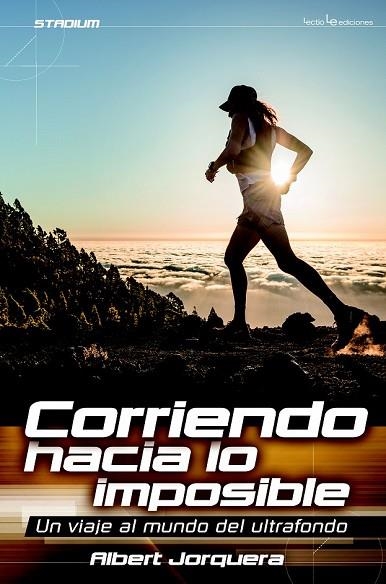 CORRIENDO HACIA LO IMPOSIBLE | 9788416012565 | JORQUERA, ALBERT | Llibreria Drac - Llibreria d'Olot | Comprar llibres en català i castellà online