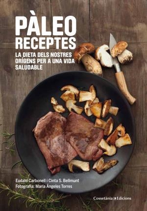 PÀLEO RECEPTES | 9788490343968 | CARBONELL, EUDALD; SANZ, MARIA CINTA | Llibreria Drac - Llibreria d'Olot | Comprar llibres en català i castellà online