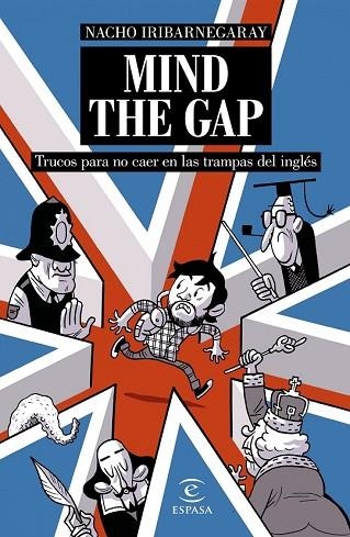 MIND THE GAP. TRUCOS PARA NO CAER EN LAS TRAMPAS DEL INGLÉS | 9788467046816 | IRIBARNEGARAY, NACHO  | Llibreria Drac - Llibreria d'Olot | Comprar llibres en català i castellà online