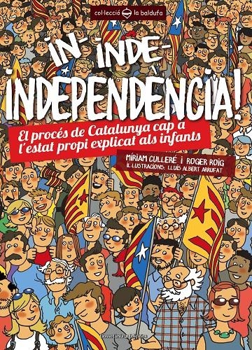 IN INDE INDEPENDENCIA | 9788490341391 | CULLERE, MIRIAM;ROIG, ROGER | Llibreria Drac - Llibreria d'Olot | Comprar llibres en català i castellà online