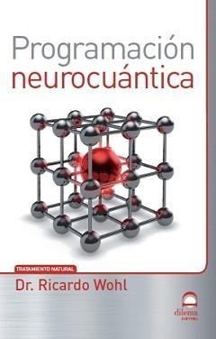 PROGRAMACIÓN NEUROCUÁNTICA | 9788498273618 | WOHL, RICARDO | Llibreria Drac - Llibreria d'Olot | Comprar llibres en català i castellà online