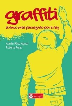 GRAFFITI. EL ÚNICO ARTE PERSEGUIDO POR LA LEY | 9781507620977 | PÉREZ, ADOLFO; ROJAS, ROBERTO | Llibreria Drac - Llibreria d'Olot | Comprar llibres en català i castellà online