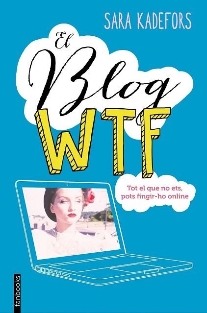 BLOG WTF, EL | 9788416297665 | KADEFORS, SARA | Llibreria Drac - Llibreria d'Olot | Comprar llibres en català i castellà online