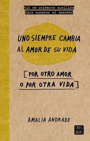 UNO SIEMPRE CAMBIA AL AMOR DE SU VIDA | 9788467046717 | ANDRADE, AMALIA | Llibreria Drac - Librería de Olot | Comprar libros en catalán y castellano online