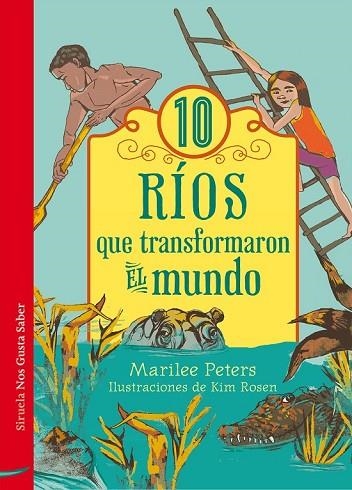 10 RÍOS QUE TRANSFORMARON EL MUNDO | 9788416465835 | PETERS, MARILEE | Llibreria Drac - Llibreria d'Olot | Comprar llibres en català i castellà online