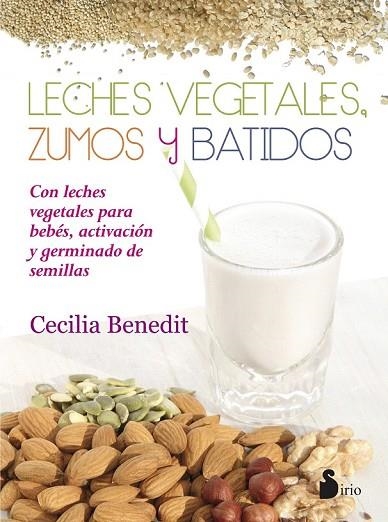 LECHES VEGETALES ZUMOS Y BATIDOS | 9788416233977 | BENEDIT, CECILIA | Llibreria Drac - Llibreria d'Olot | Comprar llibres en català i castellà online