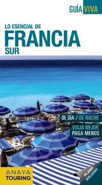 FRANCIA SUR 2016 (GUÍA VIVA, LO ESENCIAL DE) | 9788499357881 | GÓMEZ, IÑAKI | Llibreria Drac - Llibreria d'Olot | Comprar llibres en català i castellà online