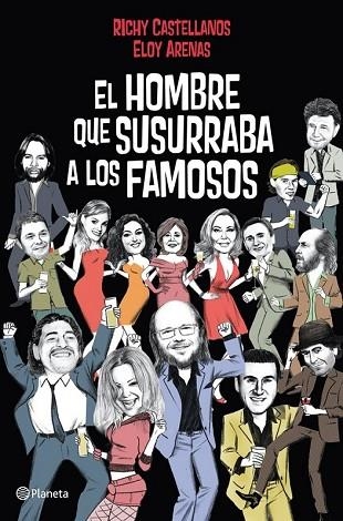 HOMBRE QUE SUSURRABA A LOS FAMOSOS, EL | 9788408004820 | CASTELLANOS, RICHY; ARENAS, ELOY | Llibreria Drac - Llibreria d'Olot | Comprar llibres en català i castellà online