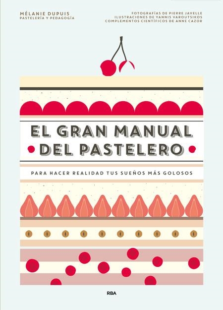 GRAN MANUAL DEL PASTELERO, EL | 9788490565414 | DUPUIS, MÉLANIE ; CAZOR, ANNE | Llibreria Drac - Llibreria d'Olot | Comprar llibres en català i castellà online