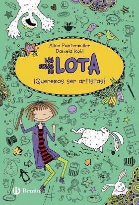 QUEREMOS SER ARTISTAS! (LAS COSAS DE LOTA 4) | 9788469605509 | PANTERMÜLLER, ALICE | Llibreria Drac - Librería de Olot | Comprar libros en catalán y castellano online