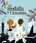 MEDALLA DE L'ANTONIETA, LA (LES BESTIOLES DEL JARDI 4) | 9788415975823 | ARMENGOL, GEMMA | Llibreria Drac - Llibreria d'Olot | Comprar llibres en català i castellà online