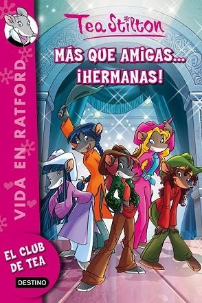 MÁS QUE AMIGAS.... ¡HERMANAS! (EL CLUB DE TEA, 19) | 9788408150350 | STILTON, TEA | Llibreria Drac - Llibreria d'Olot | Comprar llibres en català i castellà online