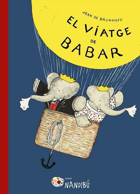 VIATGE DE BABAR, EL | 9788499757162 | DE BRUNHOFF, JEAN | Llibreria Drac - Llibreria d'Olot | Comprar llibres en català i castellà online