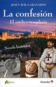 CONFESIÓN, LA: EL MEDICO TEMPLARIO | 9788494396465 | ÁVILA GRANADOS, JESÚS | Llibreria Drac - Llibreria d'Olot | Comprar llibres en català i castellà online