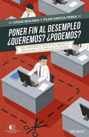 PONER FIN AL DESEMPLEO. ¿QUEREMOS? ¿PODREMOS? | 9788423425075 | MOLINAS, CÉSAR /GARCÍA PEREA, PILAR  | Llibreria Drac - Llibreria d'Olot | Comprar llibres en català i castellà online