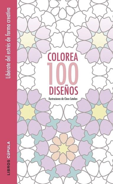 COLOREA 100 DISEÑOS | 9788448022037 | CATALAN, CLARA  | Llibreria Drac - Llibreria d'Olot | Comprar llibres en català i castellà online