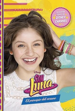 SOY LUNA. EL PRINCIPIO DEL VERANO | 9788499517742 | DISNEY | Llibreria Drac - Llibreria d'Olot | Comprar llibres en català i castellà online