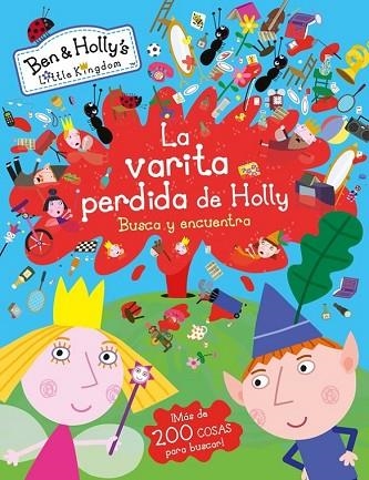 VARITA PERDIDA DE HOLLY, LA (EL PEQUEÑO REINO DE BEN Y HOLLY. BUSCA Y ENCUENTRA) | 9788448846275 | AA.DD. | Llibreria Drac - Llibreria d'Olot | Comprar llibres en català i castellà online