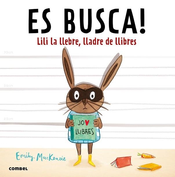 ES BUSCA! LILI LA LLEBRE, LLADRE DE LLIBRES | 9788491010432 | MACKENZIE, EMILY | Llibreria Drac - Librería de Olot | Comprar libros en catalán y castellano online