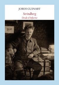 STRINDBERG. DESDE EL INFIERNO | 9788494444340 | GUINART, JORDI | Llibreria Drac - Librería de Olot | Comprar libros en catalán y castellano online